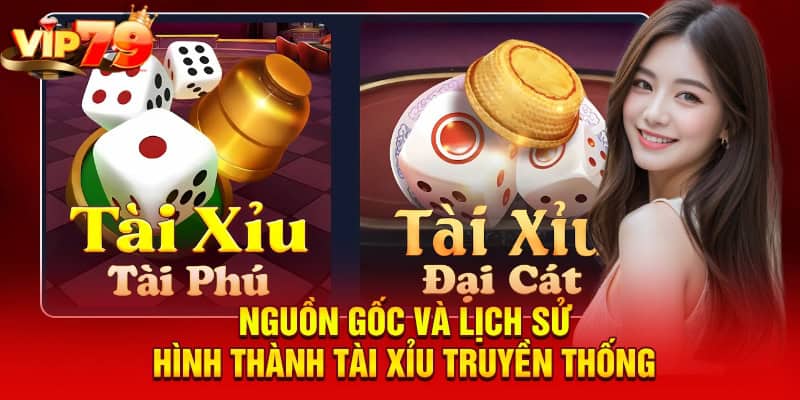 Nguồn gốc và lịch sử hình thành tài xỉu truyền thống