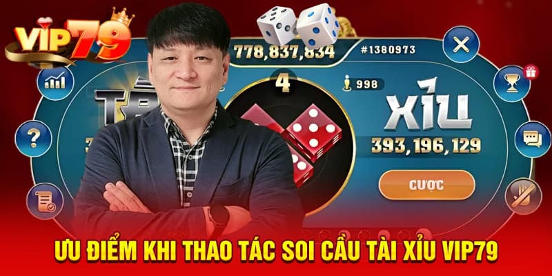 Ưu điểm khi thao tác soi cầu tài xỉu VIP79