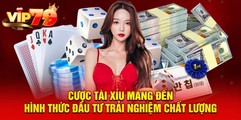 Cược tài xỉu mang đến hình thức đầu tư trải nghiệm chất lượng