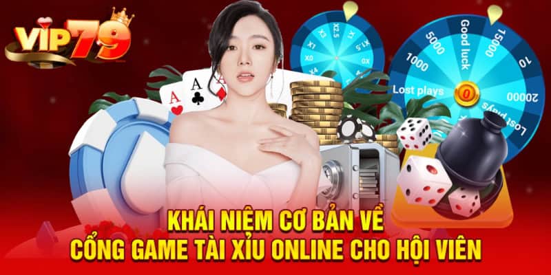 Khái niệm cơ bản về cổng game tài xỉu online cho hội viên